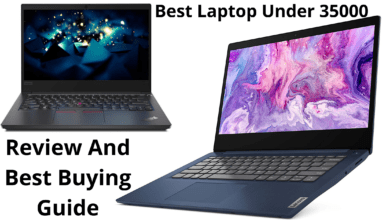 Photo of 10 Best Laptop Under 35000 in 2021 | Review and Buyer’s Guide